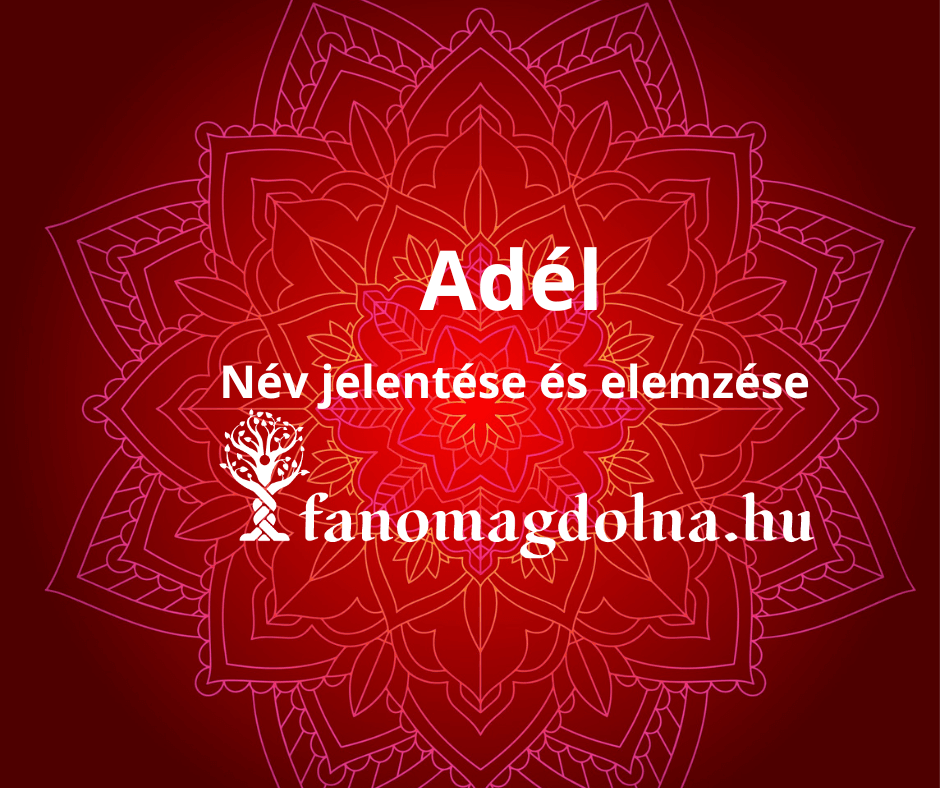 Adél név jelentése numerológiai elemzése