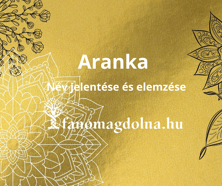 Aranka név jelentése és számmisztikai elemzése