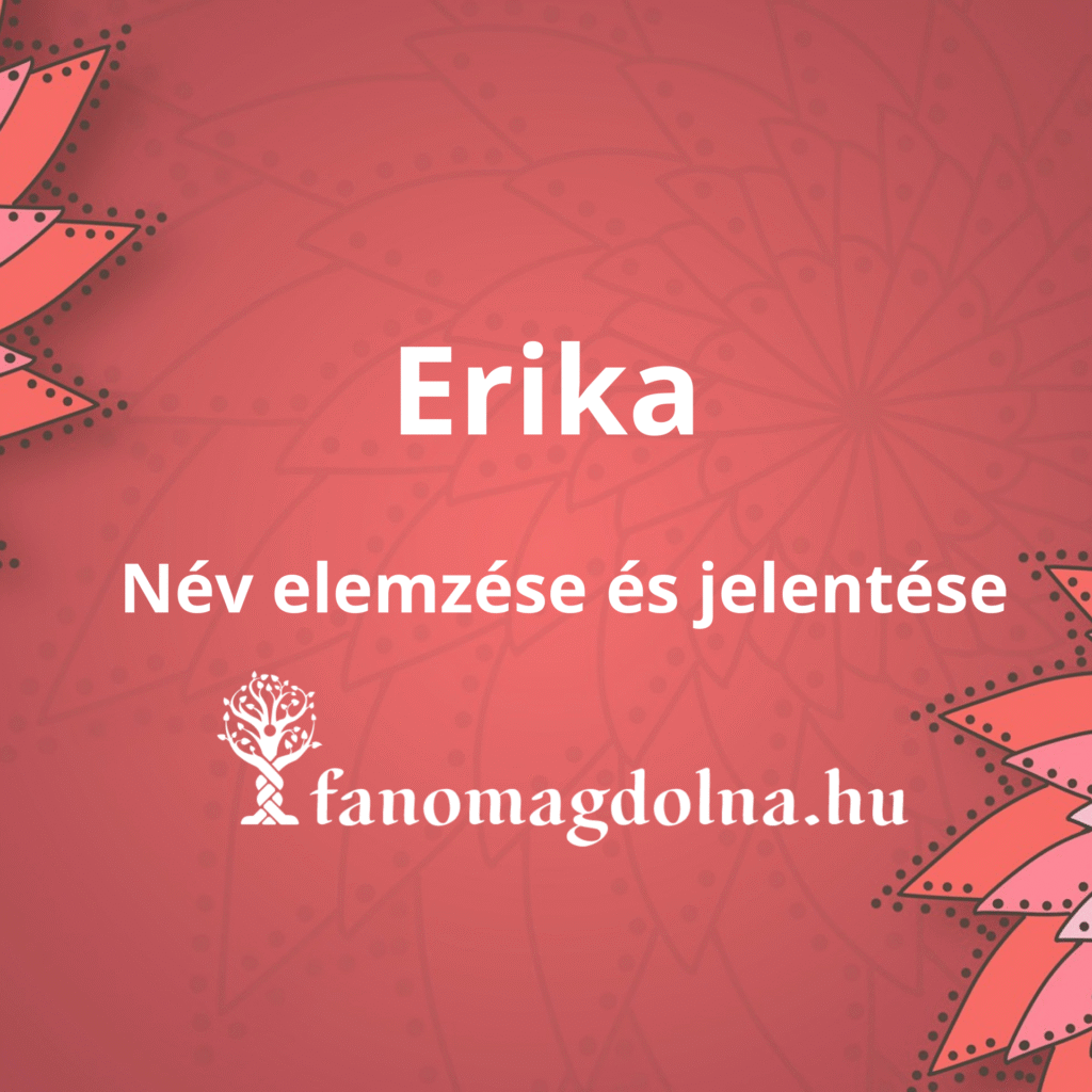 Az Erika név jelentése és a számmisztikai elemzése