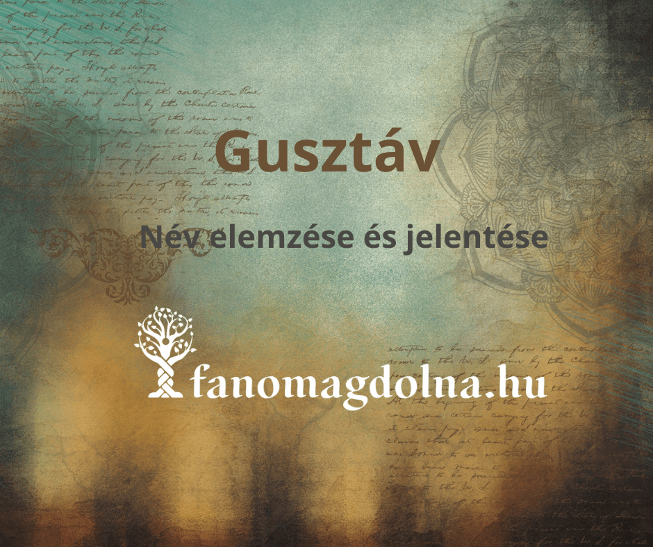 Gusztáv név elemzése és jelentése