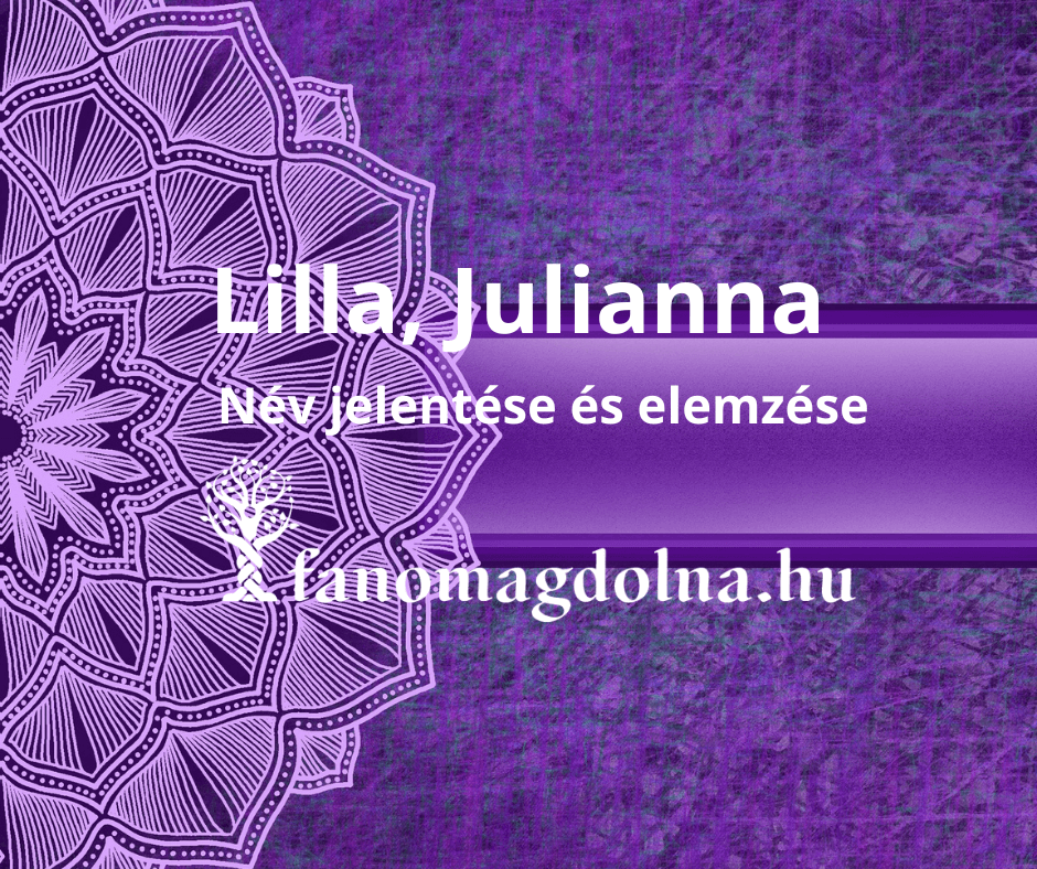 Lilla Julianna név jelentése és számmisztikai elemzése