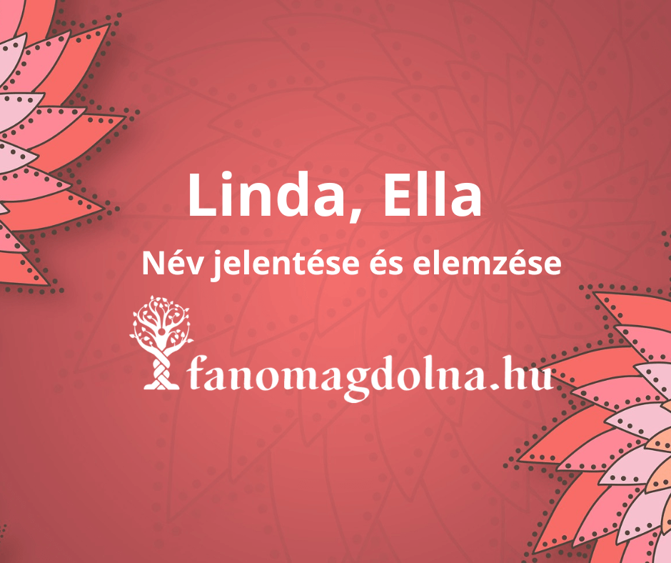 Linda és Ella név jelentése és számmisztikai elemzése