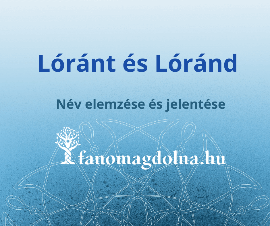 Lóránt és Lóránd név közti különbség elemzése