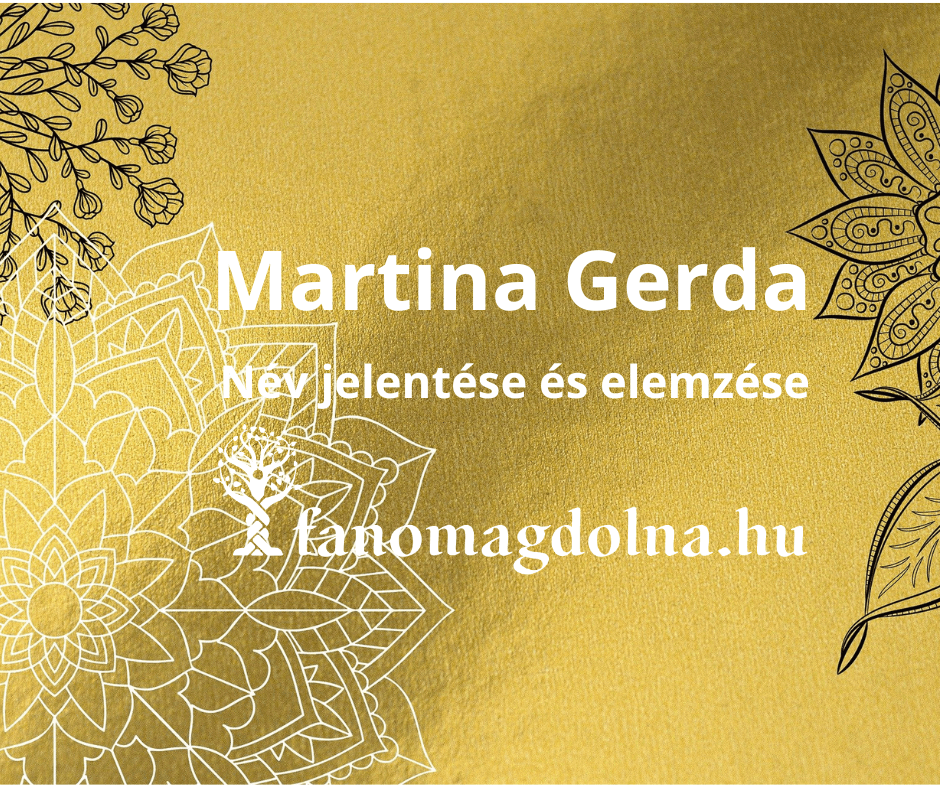 Martina és Gerda Nevek elemzése és jelentése