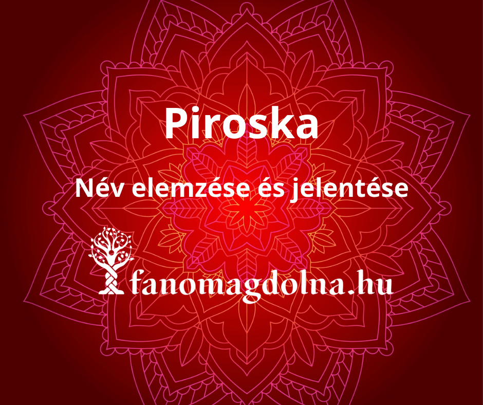 Piroska név elemzése és jelentése