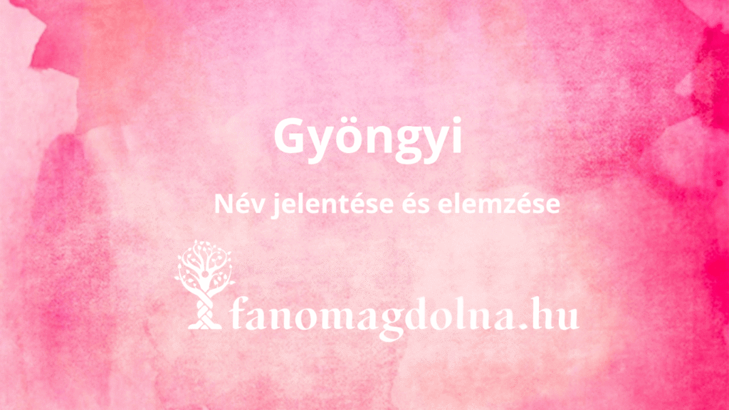 Gyöngyi név jelentése és számmisztikai elemzése